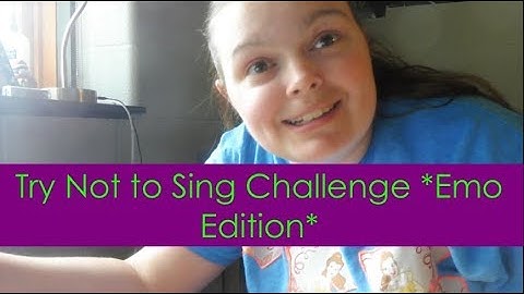 Try Not to Sing *Emo Edition* | Part One