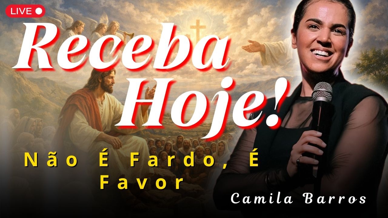 Não é Fardo, é Favor: Você Foi Agraciado por Deus | Camila Barros