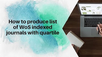 How to produce list of WoS indexed journals with quartile
