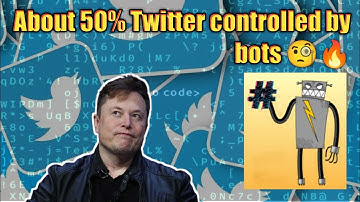 About 50% Twitter Controlled by Bots🧐🔥