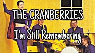 THE CRANBERRIES - I'm Still Remembering (Lyric Video)