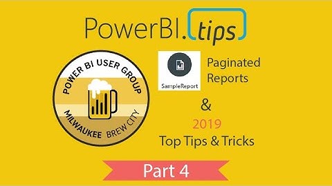 PowerBI.Tips - Pug Jan 2020 - Paginated Reports - Part 4