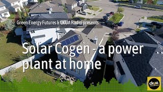 205a. Solar Cogen – a power plant on your home - CKUA