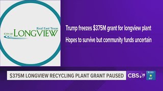 Trump freezes $375 million grant for Longview recycling plant
