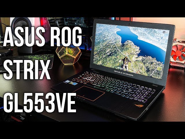 ASUS ROG Strix GL553VE Gaming Laptop Review
