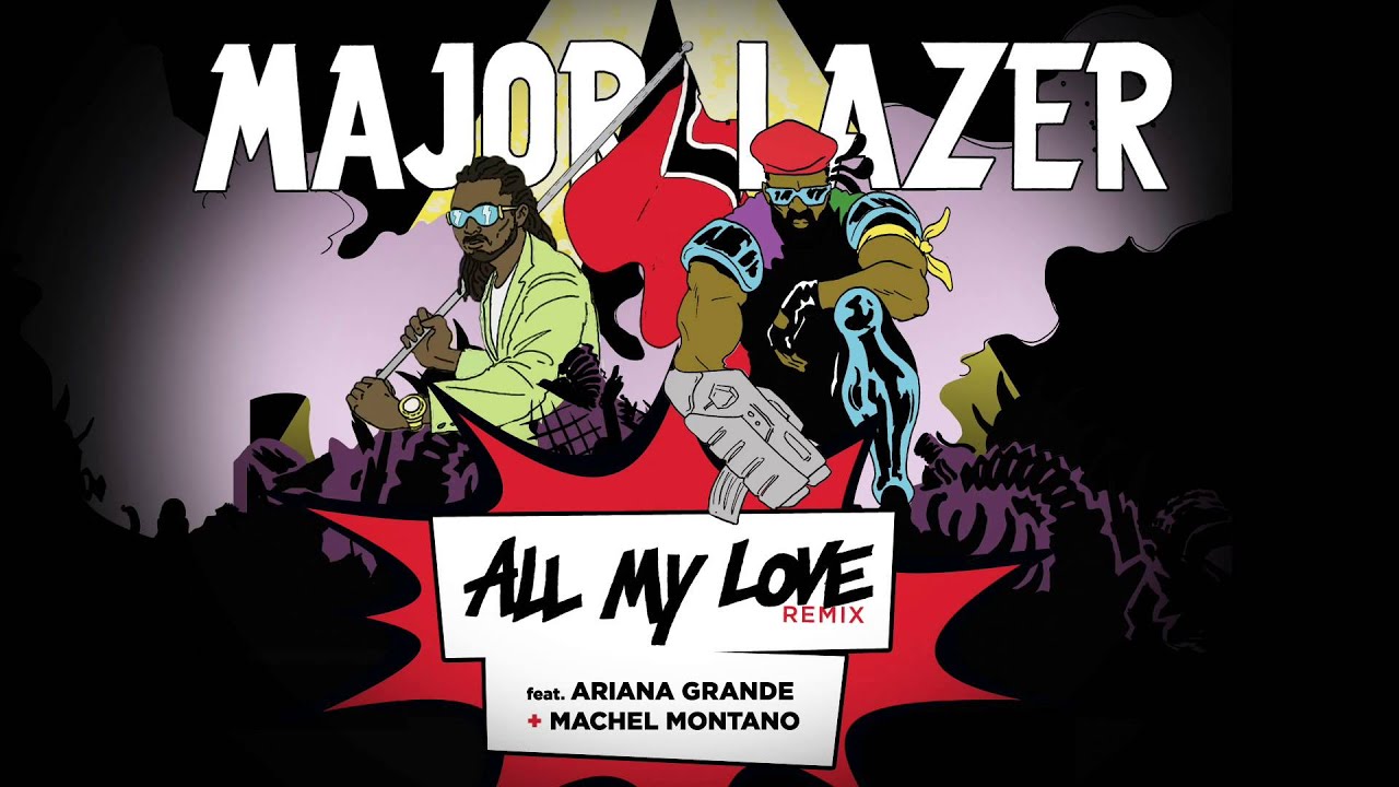 major lazer all my love remix ariana grande machel montano