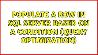 Populate a row in SQL Server based on a condition (query optimization)