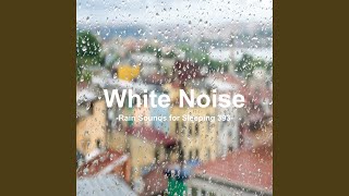 White Noise 393 - Rain Sounds for Sleeping 393 (Rain, Baby Sleep, White Noise, Deep Sleep,...