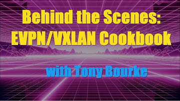 EVPN/VXLAN Cookbook for EOS Behind the Scenes