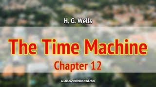 The Time Machine Audiobook Chapter 12