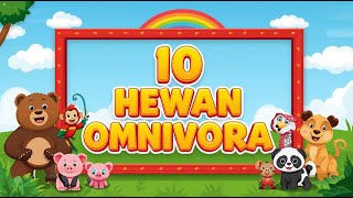 Download Lagu 10 HEWAN OMNIVORA | HEWAN PEMAKAN SEGALA | UNTUK ANAK PAUD DAN SD | EDUKASI ANAK MP3