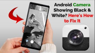 How to Fix Black & White Camera Screen on Android screenshot 3