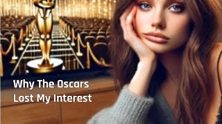 Why the Oscars Have Lost My Interest Even Though it’s Hollywood's Biggest Night