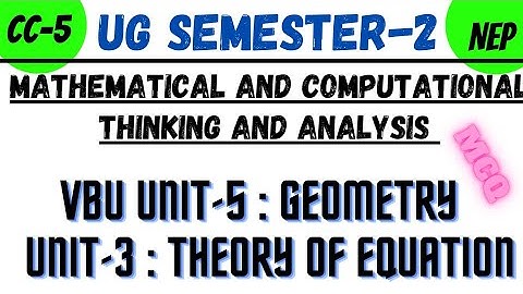 VBU CC-5 |Unit-3:Theory Of Equation |Unit-5: Geometry | Must Do | UG SEM-2 | FYUGP |