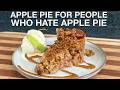 Apple Pie for People who Hate Apple Pie