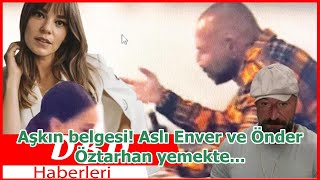 Aşkın Belgesi Aslı Enver Ve Önder Öztarhan Yemekte...