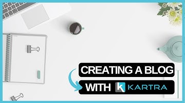 CREATING A BLOG WITH KARTRA