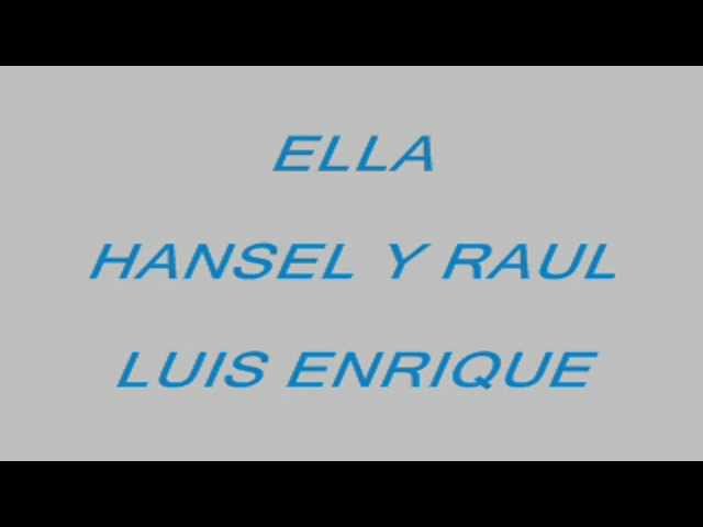 ELLA - HANSEL Y RAUL