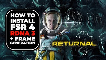How to install FSR 4 INT8 for RDNA3 in Returnal