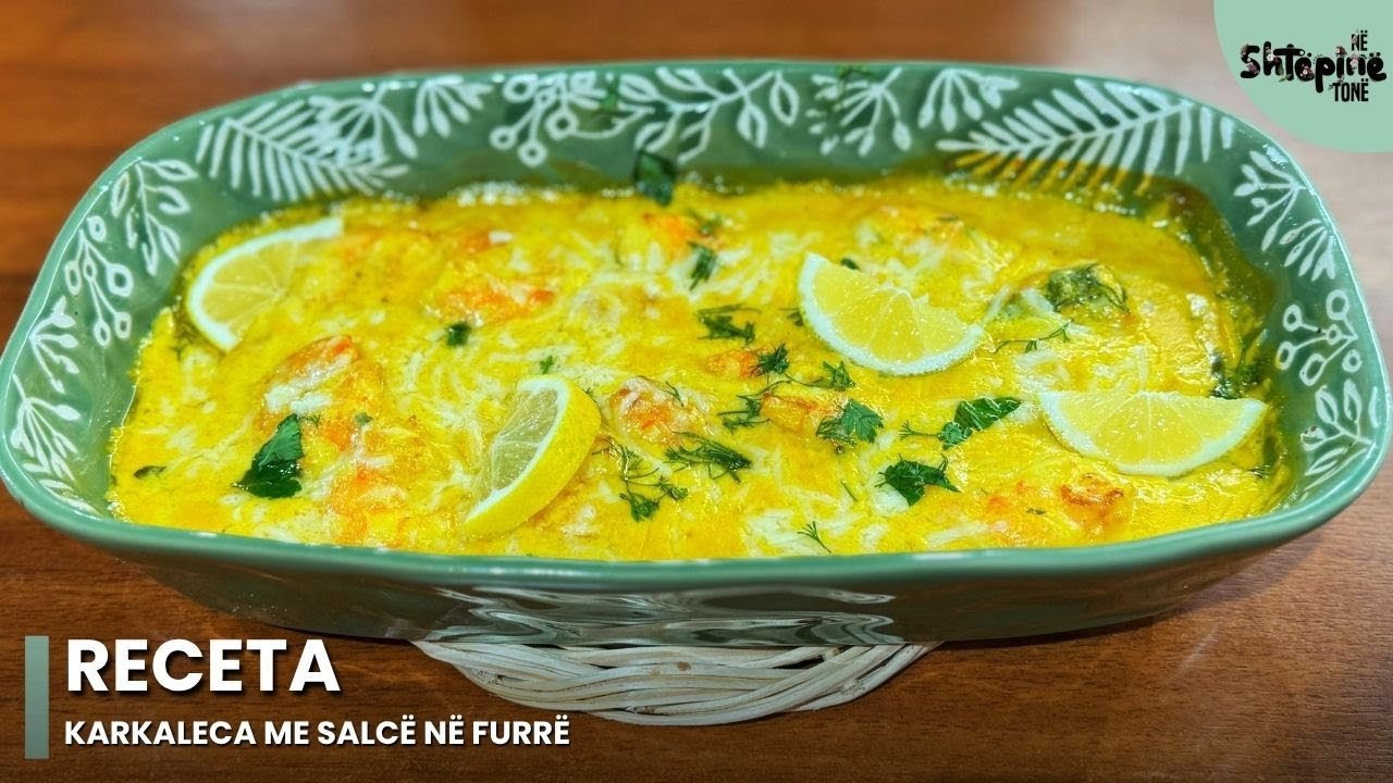 “Karkaleca me salcë në furrë” - Në Shtëpinë Tonë