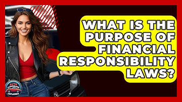 What Is The Purpose Of Financial Responsibility Laws? - Auto Coverage Explained