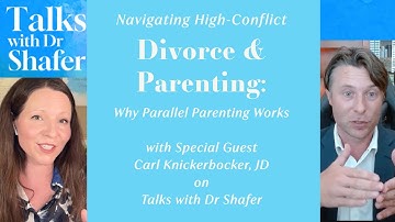 Navigating High-Conflict Divorce & Parenting: Why Parallel Parenting Works with Carl Knickerbocker