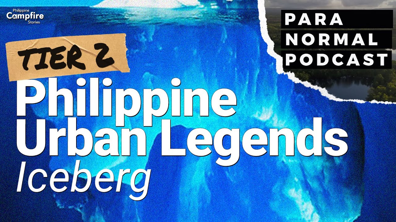 Philippine Urban Legends Ice Berg Part 2.2  (with Para Normal Podcast)