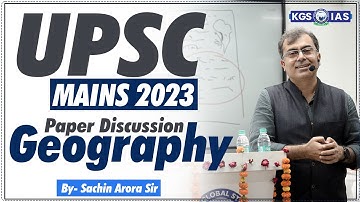 UPSC Mains 2023 || Geography Paper Discussion || By Sachin Arora Sir #upsc2023 #khansir #kgsias