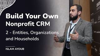 Build Your Own Nonprofit CRM |  Part 2: Entities, Organizations and Households