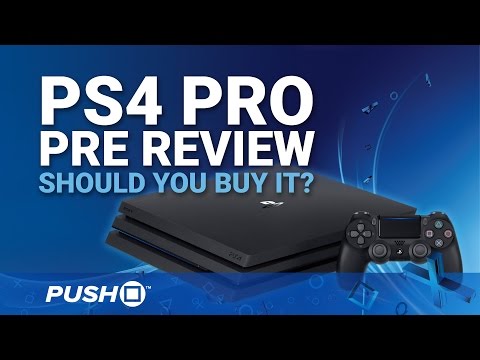 PS4 Pro Pre Review: Should You Buy Sony's Supercharged System? | PlayStation 4 | Opinion