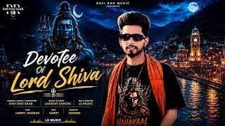 Devotee Of Lord Shiva (  Video ) Ravi Rao Saab || Lakshay Sahota || Latest Shiv Bhajan 2026