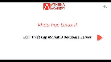 Bài: Thiết Lập MariaDB Database Server