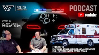Off the Cuff | Ep 6 | Virginia Tech Rescue Squad: Behind the Scenes with Reina and Jacob