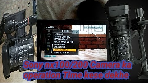 Sony Nx100 /Nx200 Camera ka operation Time kese dekhe