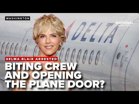 Selma Blair arrested after allegedly trying to BITE FLIGHT CREW & open plane door: report