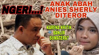PARAH... AKTIVIS ANAK ABAH SYARLY DITEROR MENGERIKAN#viral#anakabah#aniesbaswedan#teror#