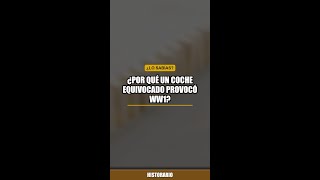 ¿Cómo un auto equivocado encendió la Primera Guerra Mundial? #Shorts