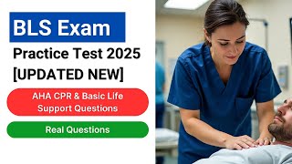 BLS Exam Practice Test 2025 [UPDATED NEW] AHA CPR & Basic Life Support Questions with Answers