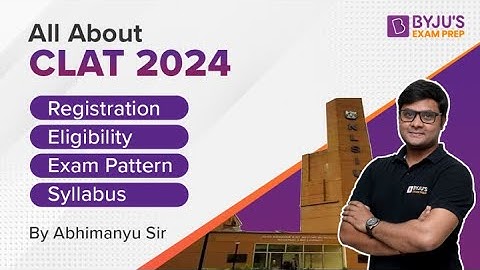 All About CLAT 2024 Exam | CLAT Exam Eligibility, Exam Pattern, Syllabus | CLAT 2024 Complete Detail