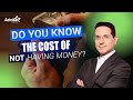 Do you know the cost of not having money?