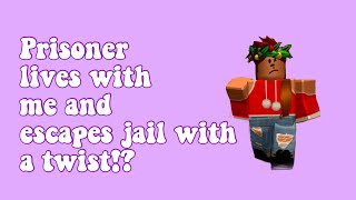Bloxburg Roleplay // Prisoner lives with me and escapes jail with a twist!? Bloxburg Roleplay // Prisoner lives with me and escapes jail with a twist!?