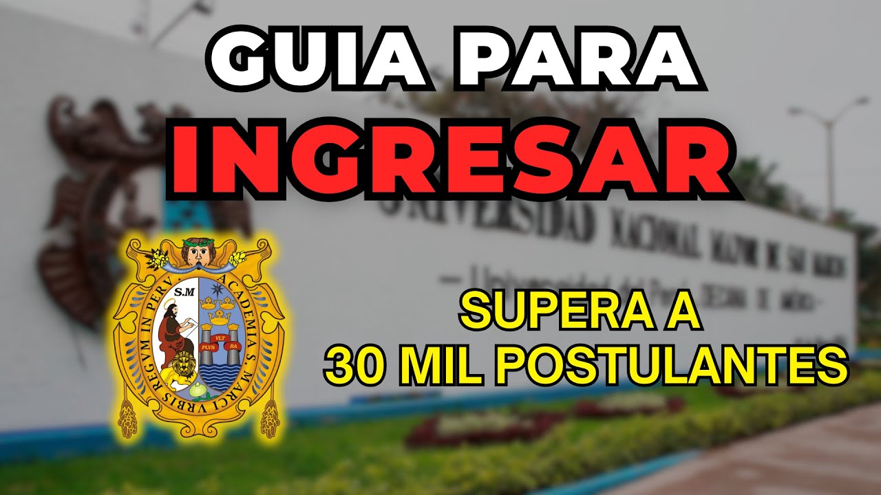 GUIA PARA INGRESAR A SAN MARCOS.- Todo lo que necesitas saber para asegurar tu ingreso