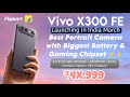 Vivo X300 FE Launch Date in India, India Price, Display, Chipset, Battery, Zeiss Camera & Features