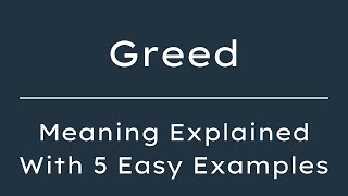 What Does Greed Mean Greed Meaning in English With 5 Example Sentences