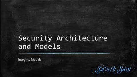 Security Architecture and Models - Integrity Models