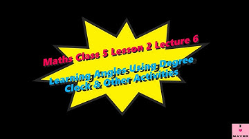 Maths Class 5 Lesson 2 Lecture 6 Learning Angles Using Degree Clock & Other Activities Monica Chadha