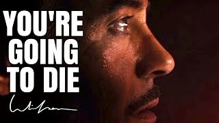 Youre Going To Die - Best Motivational Video 2022