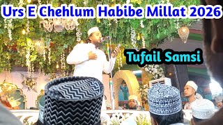 Urs E Chehlum Habibe Millat 2026 Tufail Samsi Naat Dhamnagar Sharif Urs E Habibi 2026