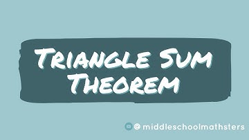 Triangle Sum Theorem (AKA Angle Sum Theorem)