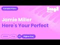 Jamie Miller - Here's Your Perfect (Karaoke Piano) Higher Key